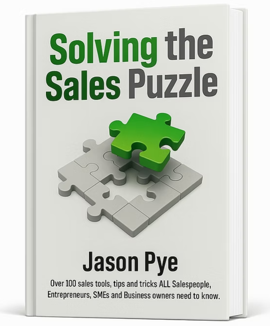 Solving the Sales Puzzle by Jason Pye. The cover shows a grey jigsaw with one green piece lifting out, and the line: over 100 sales tools, tips and tricks all salespeople, entrepreneurs, SMEs and business owners need to know.
